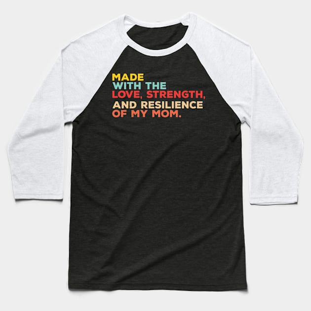 made with the love, strength, and resilience of my mom Baseball T-Shirt by Gaming champion